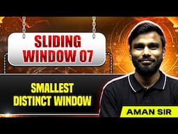 Sliding Window 07 | Smallest Distinct Window