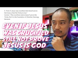 "Even if Jesus was crucified, that doesn't prove he is God or that the trinity is true"