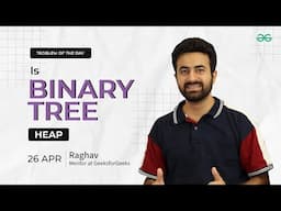 Problem of the Day: Is Binary tree heap | Must-Solve for Coders
