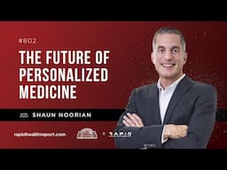 The Future of Personalized Health with Shaun Noorian