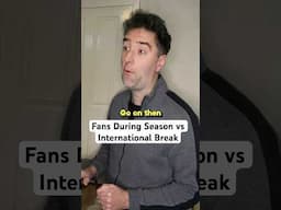 Football Fans During Season vs International Break #shorts