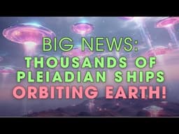 Historic Moment: Pleiadian Motherships Gear Up for Action as the New Earth Era Begins!