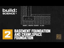 Build Science 301 - Ep.2 | Basement Foundation & Crawlspace Foundation