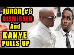 Diddy Trial: Juror Number 6 DISMISSED and Kanye West Makes A SHOCKING Appearance To The Courtroom