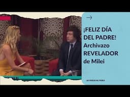 ¡FELIZ DÍA DEL PADRE! Archivazo REVELADOR de Milei #archivo #milei #diadelpadre #padre