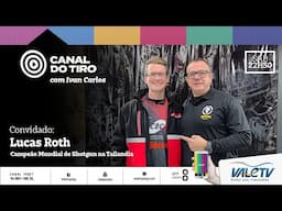 Lucas Roth - Campeão Mundial de Shotgun na Tailandia | Canal do Tiro (14/06/25)