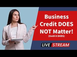 Business Credit Doesn't Matter