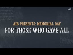 AIB Presents | Memorial Day | For Those Who Gave All