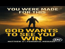 God Wants to See You Win | The Life-Changing Truth Hidden in Matthew 17