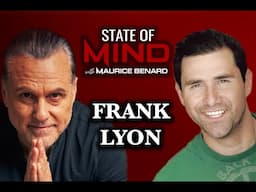 STATE OF MIND with MAURICE BENARD: FRANK LYON