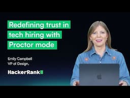 Redefining trust in tech hiring with Proctor mode | Emily Campbell, VP of Design, HackerRank