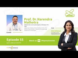 Gynecology, IVF & Carrier Screening with Dr. Prof. Narendra Malhotra | Genomic Gupshup Ep. 55