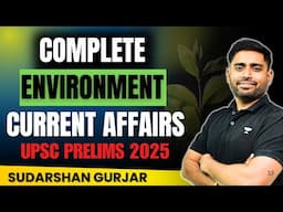 Complete Environment & Ecology Current Affairs in one shot | UPSC Prelims 2025 | Sudarshan Gurjar