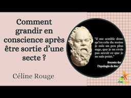 Comment grandir en conscience après être sortie d'une emprise sectaire ?