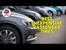 I Found the 9 BEST Inexpensive Passenger Tires on the Market