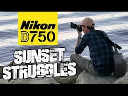 Nikon D750 Sunset Struggles!