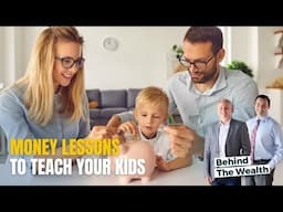 How To Teach Your Kids About Money | Behind the Wealth