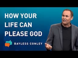 Aiming to Please God (1/4) | Bayless Conley