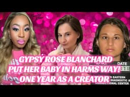 GYPSY ROSE PUTTING HER BABY AT RISK! 1YEAR AS A CREATOR THANK YOU #gypsyroseblanchardcase