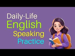 Daily Life English Speaking Practice - English Conversation - Learn English Speaking and Listening
