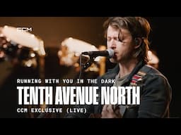 Running With You - Tenth Avenue North (CCM EXCLUSIVE)