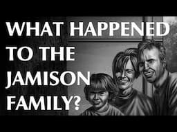 What Happened to the Jamison Family?