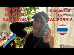 The Price of Dental Care in BANGKOK, Thailand 2025 🇹🇭 |Compared to CALIFORNIA