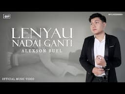 Lenyau Nadai Ganti #Alexson Buel (Official MV)