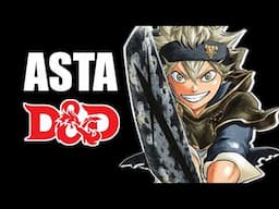 How to build ASTA from BLACK CLOVER in D&D