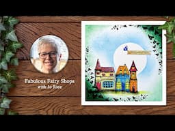 Fabulous Fairy Shops – A Lavinia Stamps Tutorial with Jo Rice
