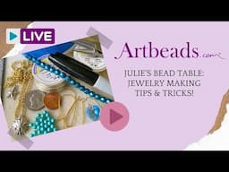 Julie's Bead Table: Jewelry Making Tips & Tricks!