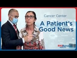 Cancer Center: A Patient’s Good News