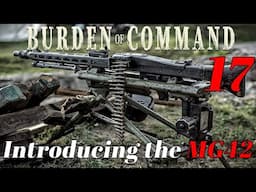 Burden of Command | The MG42 | Part 17