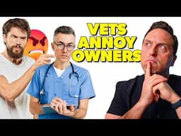 5 Annoying Things Vets Do (That Pet Owners HATE!)