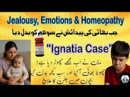 Jealousy, Emotions & Homeopathy ! Ignatia Case Study ! When a Newborn Brother Changed Everything