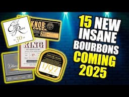 15 NEW Whiskeys Coming 2025! INSANE Aged Stated Bourbons & More!