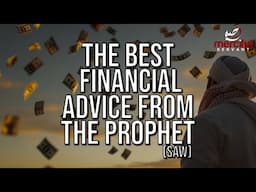 THE BEST FINANCIAL ADVICE FROM OUR PROPHET (SAW)