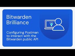Bitwarden Brilliance: Configuring and utilizing Postman to interact with the Bitwarden public API