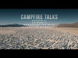 Campfire Talks Season 5, Ep 5: Nurturing the Next Generation of Burners