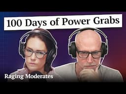 Trump’s 100 Days of Power Grabs | Raging Moderates