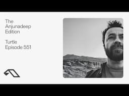 The Anjunadeep Edition  551 with Turtle