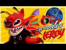 La HISTORIA de LEROY (LILO y STITCH) | LA ENCICLOPEDIA DEL MAL