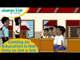 Getting an Education is Not Only to Get a Job | Education is Important | Ubongo Kids #kidseducation