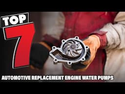 7 Best Automotive Replacement Engine Water Pumps for Maximum Cooling Power