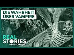 Vampire: Die erschreckende Wahrheit hinter der Legende | Doku
