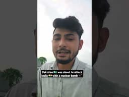 Pakistan 🇵🇰 was about to attack a nuclear bomb 💣 on india 🇮🇳
