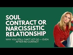 When ‘Soul Contracts’ Keep You Trauma-Bonded: The Truth About Letting Go
