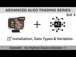📈Advanced Algo Trading Series Ep 13: Python Basics Session 1 | Installation, Variables & Data Types🚀