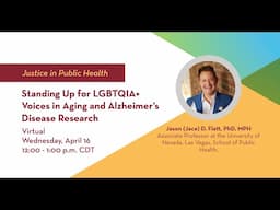 Justice in Public Health: Standing Up for LGBTQIA+ Voices in Aging and Alzheimer’s Disease Research