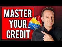 Master Your Credit | The COMPLETE GUIDE